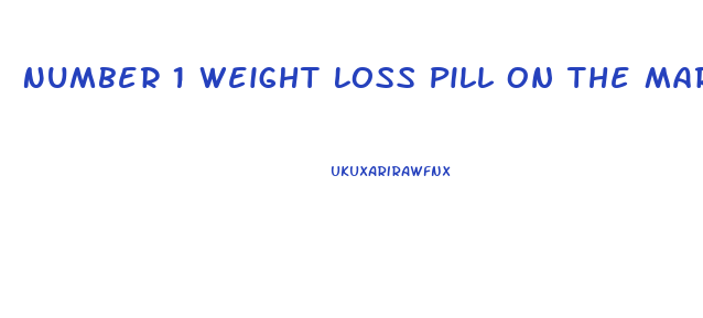 Number 1 Weight Loss Pill On The Market