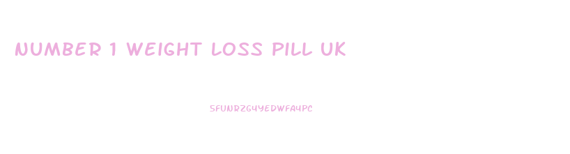 Number 1 Weight Loss Pill Uk