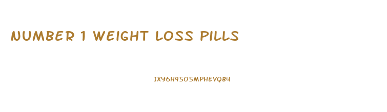 Number 1 Weight Loss Pills