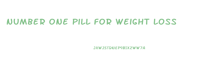 Number One Pill For Weight Loss