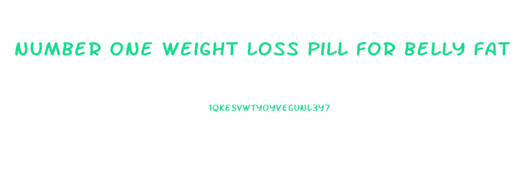 Number One Weight Loss Pill For Belly Fat