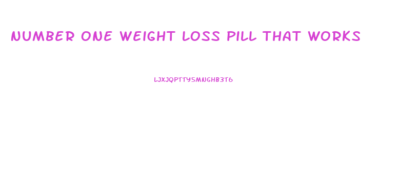 Number One Weight Loss Pill That Works