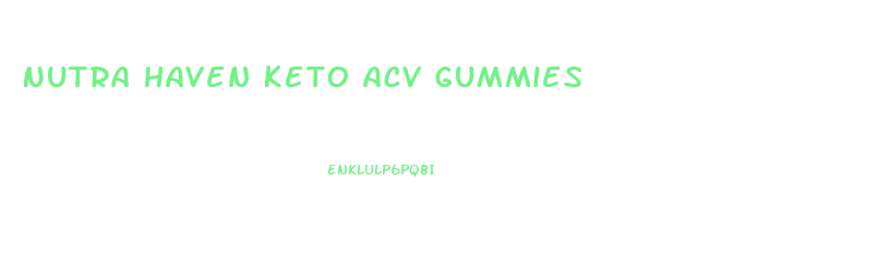 Nutra Haven Keto Acv Gummies