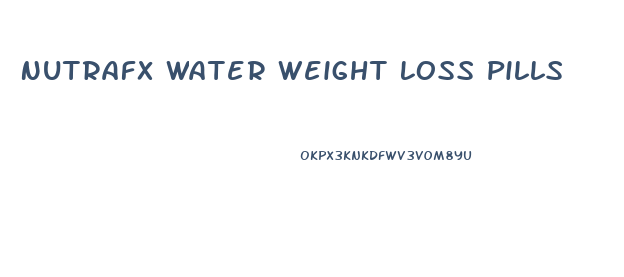 Nutrafx Water Weight Loss Pills