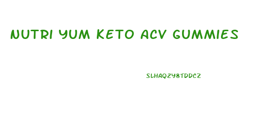 Nutri Yum Keto Acv Gummies