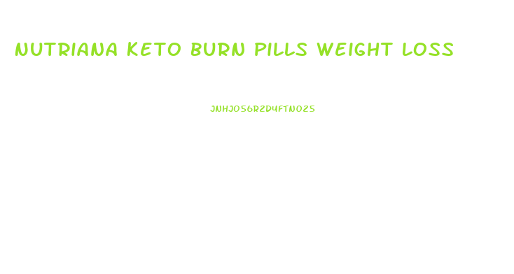 Nutriana Keto Burn Pills Weight Loss