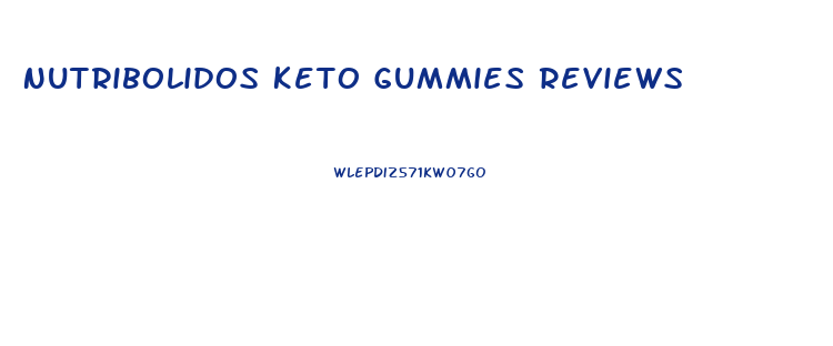 Nutribolidos Keto Gummies Reviews