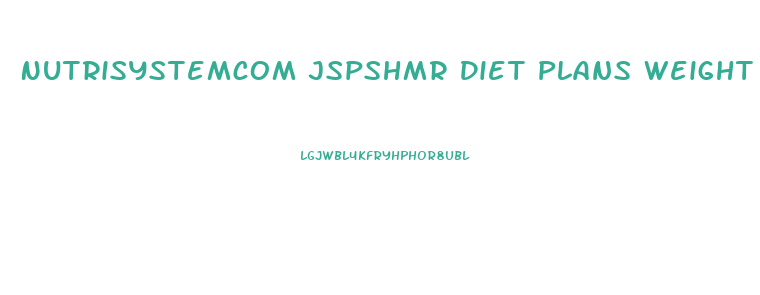 Nutrisystemcom Jspshmr Diet Plans Weight Loss Plansjsp Plan Core