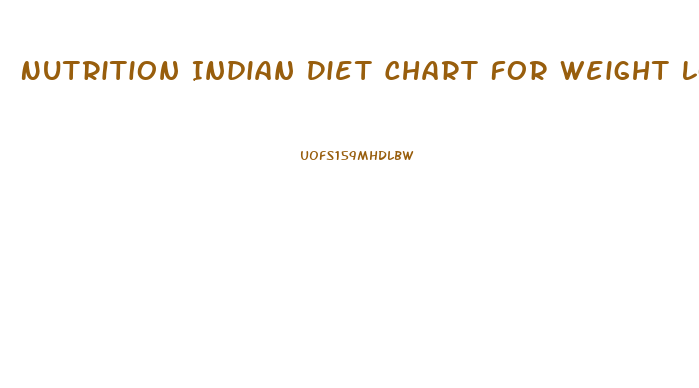 Nutrition Indian Diet Chart For Weight Loss