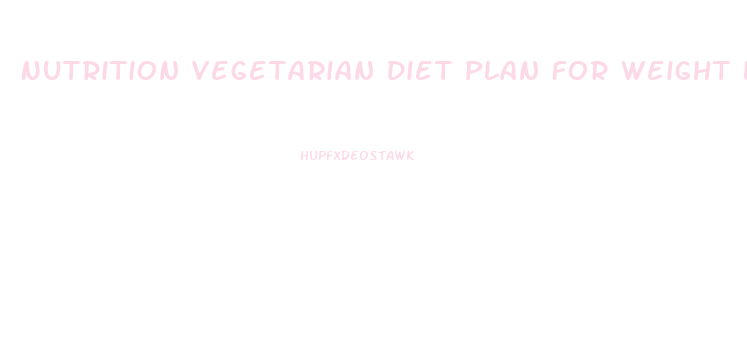 Nutrition Vegetarian Diet Plan For Weight Loss