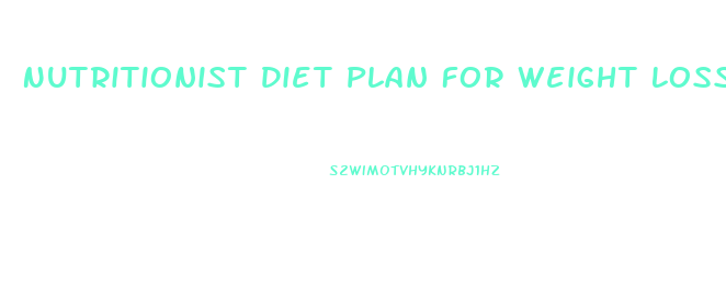 Nutritionist Diet Plan For Weight Loss