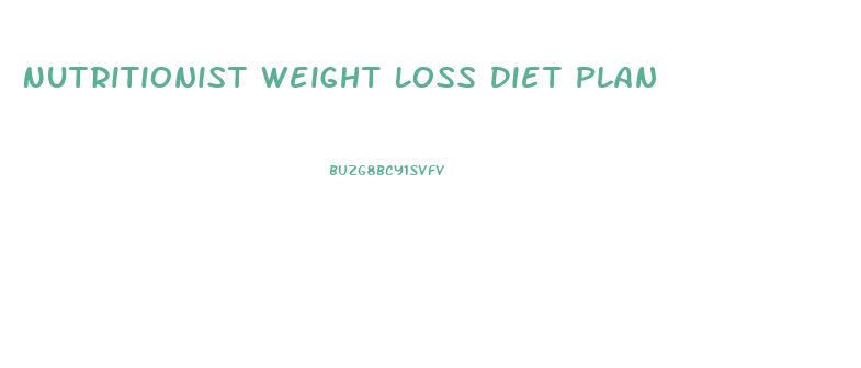 Nutritionist Weight Loss Diet Plan