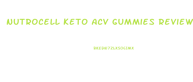 Nutrocell Keto Acv Gummies Reviews