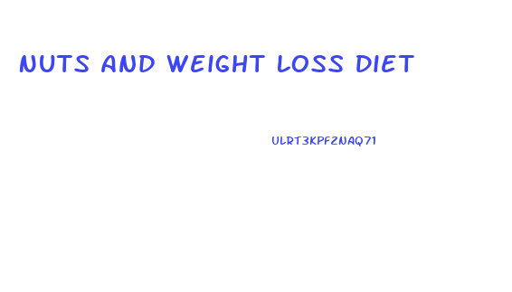 Nuts And Weight Loss Diet