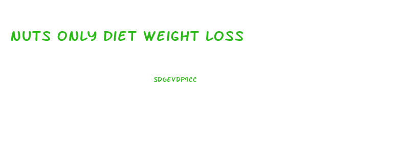 Nuts Only Diet Weight Loss