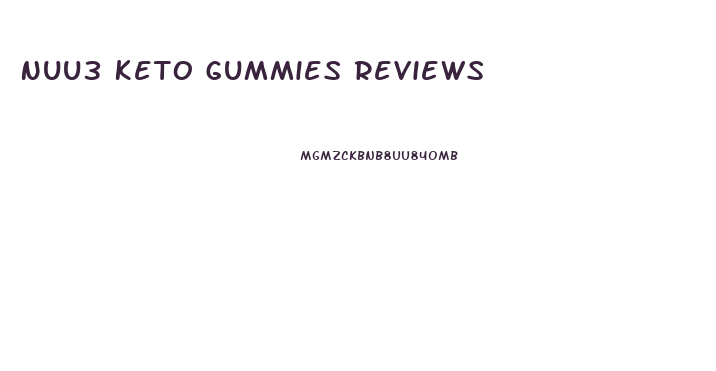 Nuu3 Keto Gummies Reviews