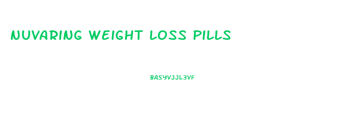 Nuvaring Weight Loss Pills