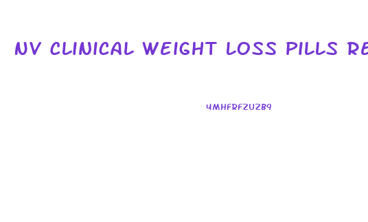Nv Clinical Weight Loss Pills Reviews