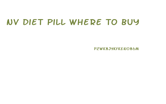 Nv Diet Pill Where To Buy