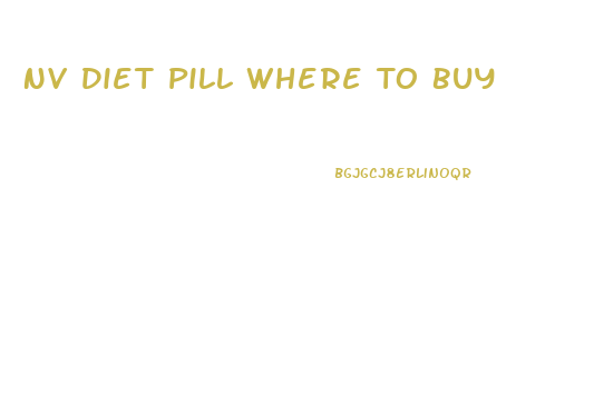 Nv Diet Pill Where To Buy