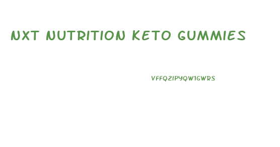 Nxt Nutrition Keto Gummies