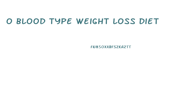 O Blood Type Weight Loss Diet