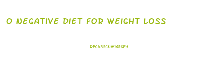 O Negative Diet For Weight Loss