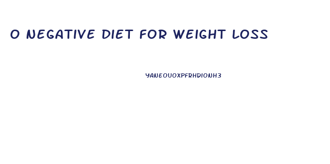 O Negative Diet For Weight Loss