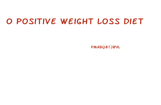 O Positive Weight Loss Diet