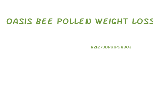 Oasis Bee Pollen Weight Loss Pills