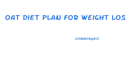 Oat Diet Plan For Weight Loss