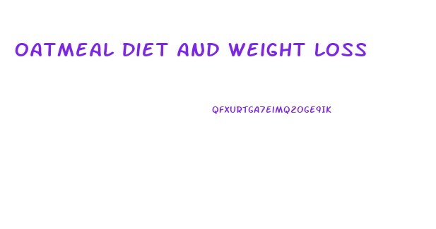 Oatmeal Diet And Weight Loss