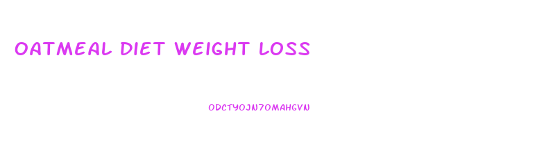 Oatmeal Diet Weight Loss