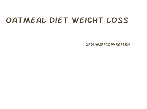Oatmeal Diet Weight Loss
