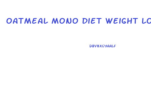 Oatmeal Mono Diet Weight Loss