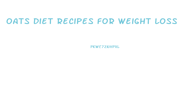 Oats Diet Recipes For Weight Loss