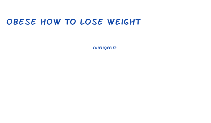 Obese How To Lose Weight