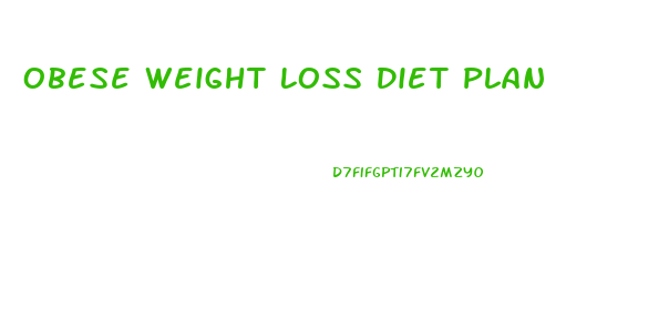 Obese Weight Loss Diet Plan