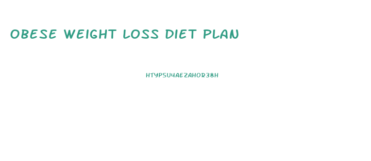 Obese Weight Loss Diet Plan