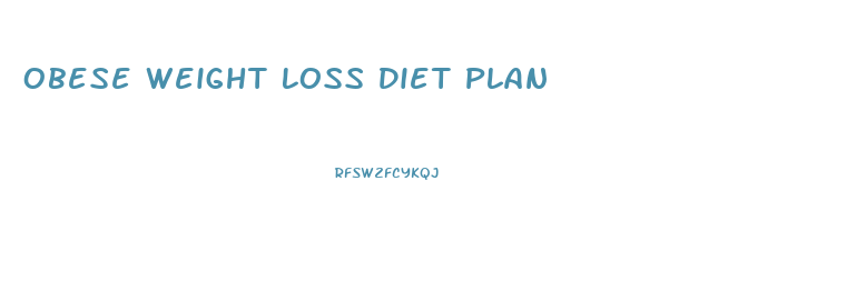 Obese Weight Loss Diet Plan