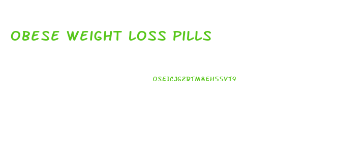 Obese Weight Loss Pills