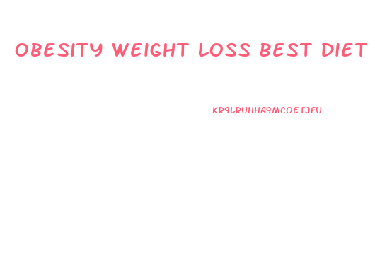 Obesity Weight Loss Best Diet For Morbidly Obese