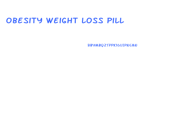 Obesity Weight Loss Pill