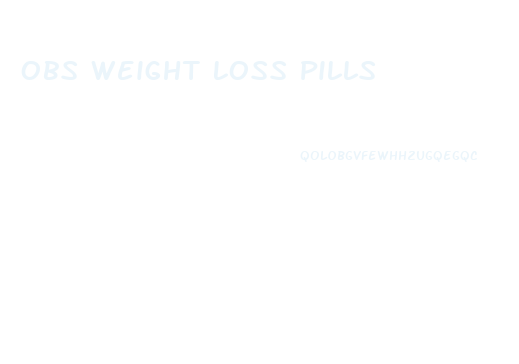 Obs Weight Loss Pills