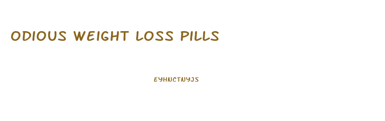 Odious Weight Loss Pills