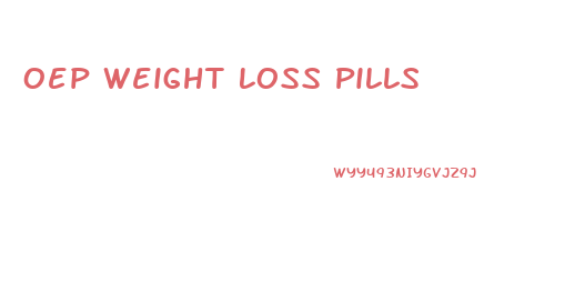 Oep Weight Loss Pills