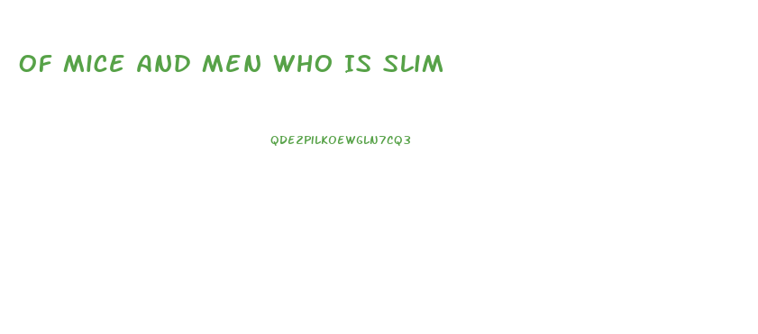 Of Mice And Men Who Is Slim