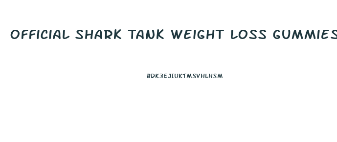 Official Shark Tank Weight Loss Gummies