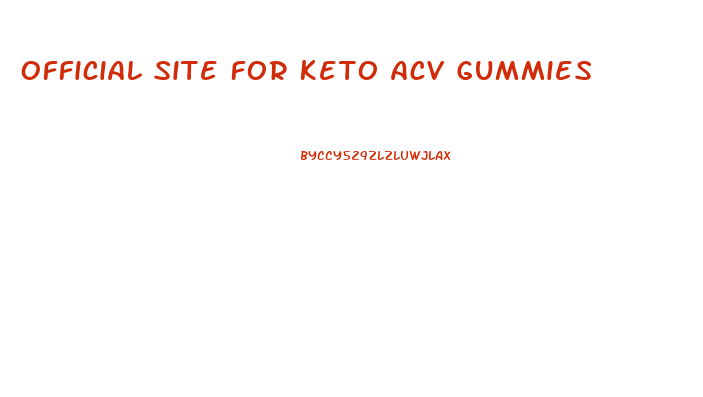 Official Site For Keto Acv Gummies
