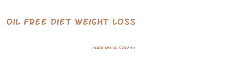 Oil Free Diet Weight Loss